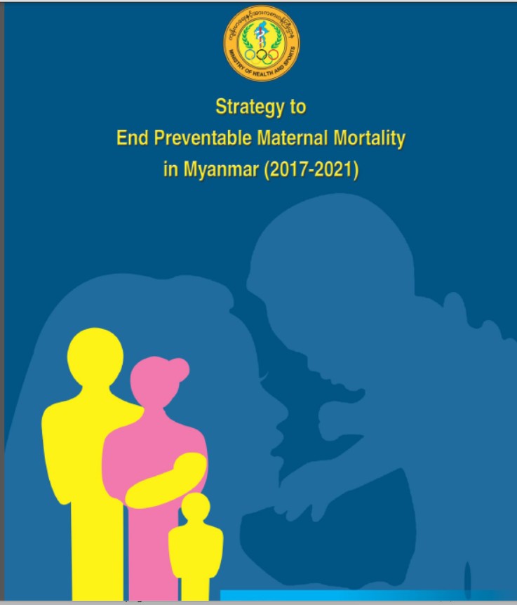 Strategy to End Preventable Maternal Mortality in Myanmar (2017-2021)